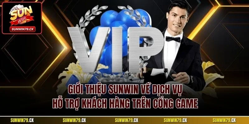 Giới thiệu Sunwin 3 Giới thiệu Sunwin về dịch vụ hỗ trợ khách hàng trên cổng game