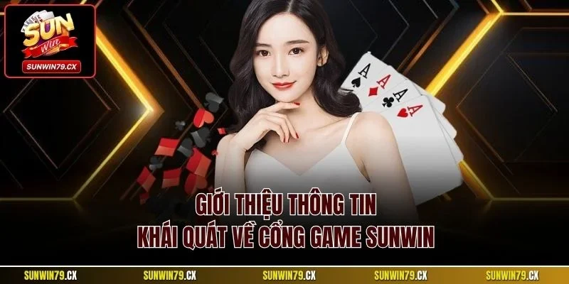 Giới thiệu Sunwin 1 Giới thiệu thông tin khái quát về cổng game Sunwin