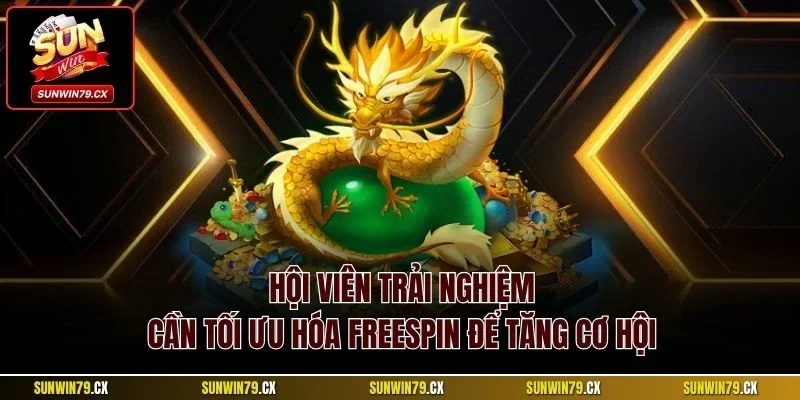 Quay Hũ Tứ Thần Thú Sunwin | Nhận Jackpot Khủng Dễ Dàng 4 Hội viên trải nghiệm cần tối ưu hóa Freespin để tăng cơ hội