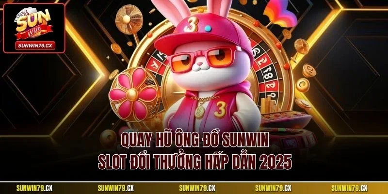 Quay hũ Ông Đồ Sunwin