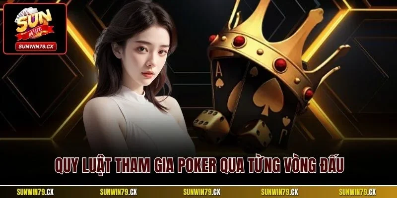 Bài Xì Tố Sunwin | Thủ Thuật Thắng Trong Mọi Ván 2025 3 Quy luật tham gia poker qua từng vòng đấu